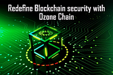 Ozone chain; the first blockchain in the world that is resistant to quantum attacks and integrates…