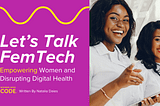 Let’s Talk FemTech: Empowering Women and Disrupting Digital Health