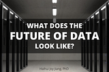 What Does The Future of Data Look Like?