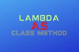 Python: Using a Lambda as a Class Method — CODEFATHER