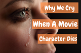 Why We Cry When a Movie Character Dies?