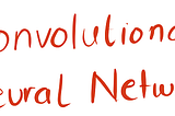 Convolutional Neural Network — I