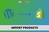 Import Products from WordPress to Shopify