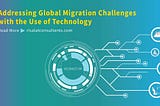 Addressing Global Migration Challenges with the Use of Technology