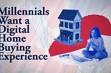 Millennials Want a Digital Home Buying Experience