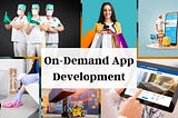 Complete Guide To On-Demand App Development
