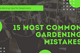 Gardening Tips: The 15 Most common gardening mistakes.[English/Hindi]