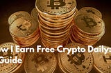 How I Earn Free Crypto Daily: A Guide?