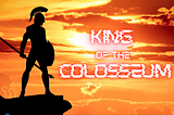 IV. King of the Colosseum