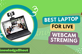 10 Best Laptop For Live Webcam Streaming | Budget Friendly | (2022 updated list) — Knowledge Shout…