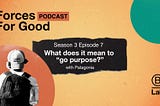 What Does It Mean to “Go Purpose” with Business Ownership? Patagonia Provides an Example
