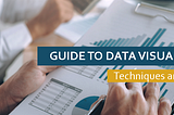 Guide to Data Visualization — See Different Techniques and Methods