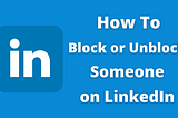 How to block someone on LinkedIn