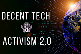 Decent Tech and Activism 2.0