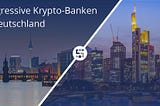 #6 [GER] Welche deutschen Banken sprechen “Krypto”?