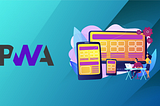 Embracing Progressive Web Apps (PWAs)