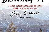 PDF %* Download Braving It: A Father, a Daughter, and an Unforgettable Journey Into the Alaskan…