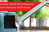 E-WASTE REMOVAL AND RECYCLING