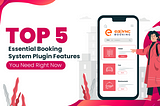 Top 5 Essential Booking System Plugin Features You Need Right Now