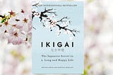 Discovering Your Ikigai: Unlock Your Potential and Live a Long and Happy Life