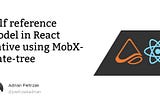 Self reference model in React Native using MobX-state-tree