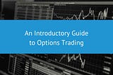 An Introductory Guide to Options Trading | PHI 1 Blog