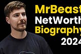 MrBeast’s Net Worth in 2024 — MrBeast Biography