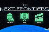 The Next Frontiers