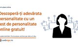 Descoperă-ți adevărata personalitate cu un test online gratuit!