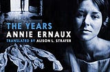 “All the images will disappear”: Memory and Existence in Annie Ernaux’s “The Years”