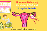 Hormone-Balancing Foods for PCOS and Irregular Periods