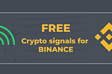 Free Premium Crypto Signals to use with Binance