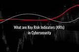 What are Key Risk Indicatiors in Cybersecurity