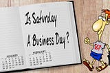 Is Saturday a Business Day?