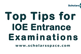 Top Tips for IOE Entrance Examinations | Scholars Space