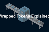 What are Wrapped Tokens?
