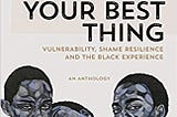 PDF © FULL BOOK © ‘’You Are Your Best Thing: Vulnerability, Shame Resilience, and the Black…