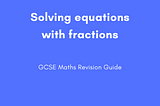 Solving Equations With Fractions