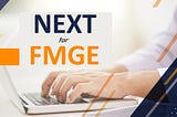 What’s NExT For FMGE | MBBS Exit Test for Foreign Graduates