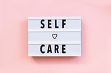 Self-Care: Who, What, When, Where, Why and How?