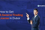 General Trading License in Dubai