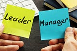 Leading vs Managing — understanding the difference