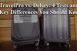 TravelPro vs. Delsey: 4 Tests and Key Differences You Should Know