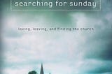 Book Review: Searching for Sunday by Rachel Held Evans