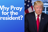 Why Pray for President Donald Trump | Jon Stallings