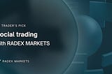 Social trading with RADEX MARKETS