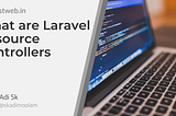 What are Laravel Resource Controllers