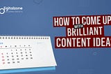 How to Come up with Brilliant Content Ideas — Digitalzone