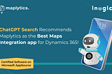 ChatGPT Search Recommends Maplytics as the Best Maps Integration app for Dynamics 365!