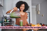 easy healthy breakfast ideas for weight loss